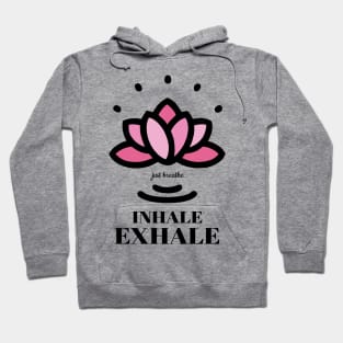 just breathe Inhale Exhale Hoodie